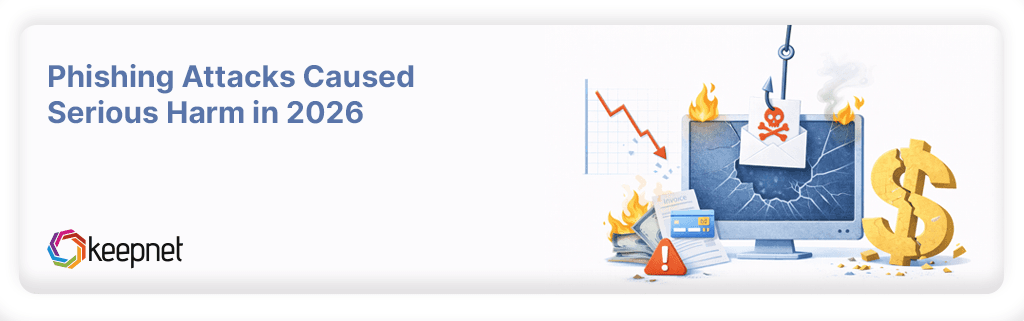 Phishing Attacks Caused Serious Harm in 2026